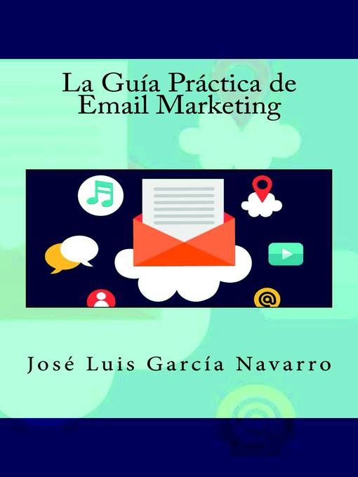 Title details for La Guía Práctica de Email Marketing by José Luis García Navarro - Available